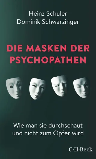Die Masken der Psychopathen: Wie man sie durchschaut und nicht zum Opfer wird (Beck Paperback)