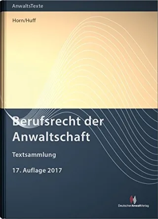 Berufsrecht der Anwaltschaft: Textsammlung (Anwaltstexte)