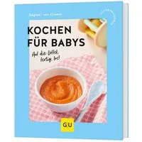 Kochen für Babys / Dagmar Cramm, Auf die Löffel, fertig, los!