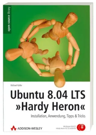 Ubuntu 8.04 LTS Hardy Heron - Installation Anwendung Tipps & Tricks. Mit Ubuntu 8.4 "Hardy Heron" auf DVD. (Open Source Library)