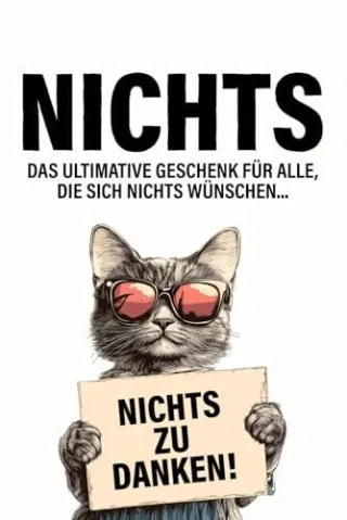 Nichts - Das ultimative Geschenk für alle die sich nichts wünschen: Das originelle und kreative Scherzgeschenk für Männer und Frauen: DE