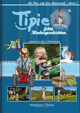 Tipie - Band 1: Bei Oma auf dem Bauernhof - Hier steckt Kindheit drin! Literatur von Kindern für Kinder.