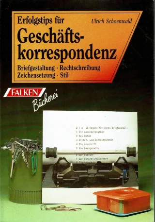 Erfolgstips für Geschäftskorrespondenz. Briefgestaltung. Stil. Zeichensetzung. Rechtschreibung.