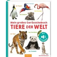 Mein großes Geräuschebuch – Tiere der Welt / diverse, Mit 49 Sounds