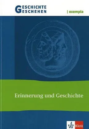 Geschichte und Geschehen - exempla. Themenhefte für die Sekundarstufe II / Erinnerung und Geschichte