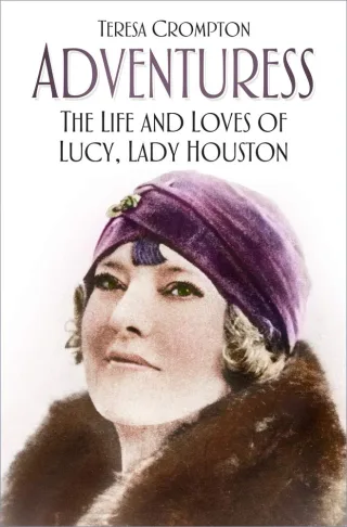 Crompton T: Adventuress: The Life and Loves of Lucy Lady Houston