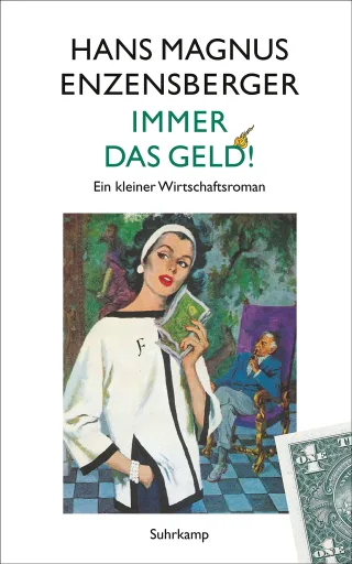 Immer das Geld!: Ein kleiner Wirtschaftsroman (suhrkamp taschenbuch)