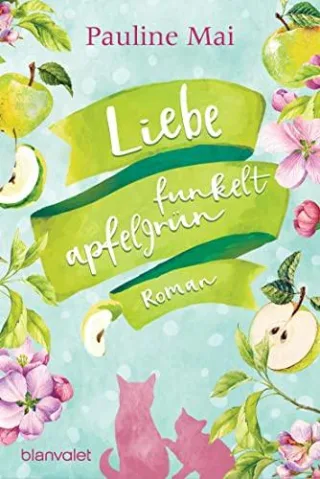 Liebe funkelt apfelgrün: Roman