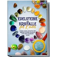 Edelsteine und Kristalle für Kinder: Entdecke, sammle und bestimme dei / Sebastian Robbe