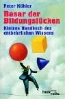 Basar der Bildungslücken - Kleines Handbuch des entbehrlichen Wissens