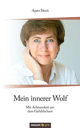 Mein innerer Wolf: Mit Achtsamkeit aus dem Gefühlschaos