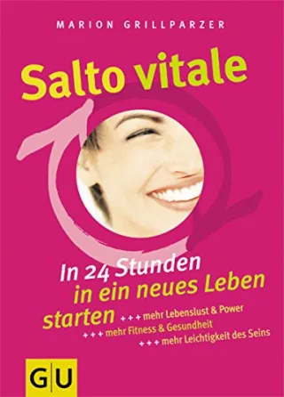 Salto vitale. In 24 Stunden in ein neues Leben starten. [Taschenbuch] [2005] Grillparzer Marion