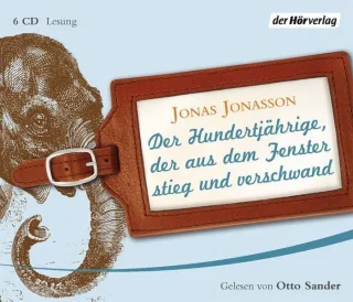 Der Hundertjährige der aus dem Fenster stieg und verschwand [Audio CD] [2013] Jonasson Jonas Sander Otto Kuhn Wibke