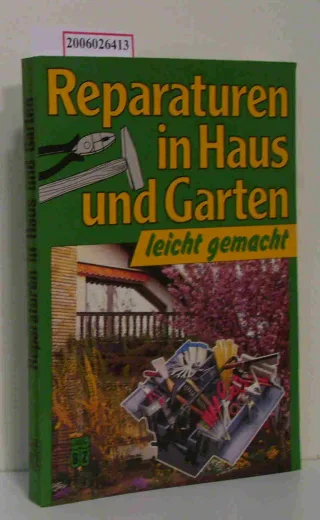 Reparaturen in Haus und Garten leicht gemacht
