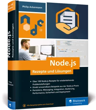 Node.js ? Rezepte und Lösungen: Das Nachschlagewerk für den Praxisalltag. Über 100 Rezepte zu dem JavaScript-Framework