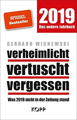 verheimlicht ? vertuscht ? vergessen 2019: Was 2018 nicht in der Zeitung stand