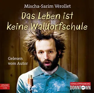Das Leben ist keine Waldorfschule: 1 CD