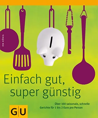 Einfach gut & super günstig: Über 100 leckere und schnelle Gerichte für 1 bis 2  Euro pro Person (GU Themenkochbuch)