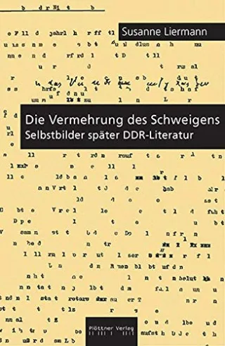 Die Vermehrung des Schweigens: Selbstbilder später DDR-Literatur
