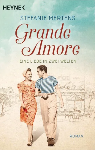 Grande Amore. Eine Liebe in zwei Welten: Roman