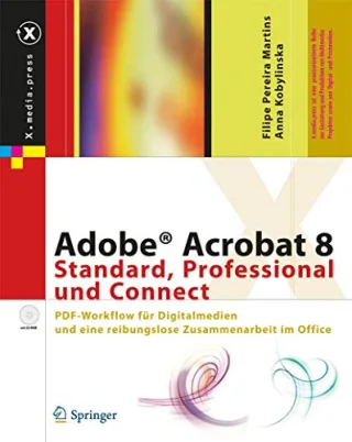 Adobe Acrobat 8 Standard Professional und Connect. PDF-Workflow für Digitalmedien und eine reibungslose Zusammenarbeit im Office (mit CD-ROM)