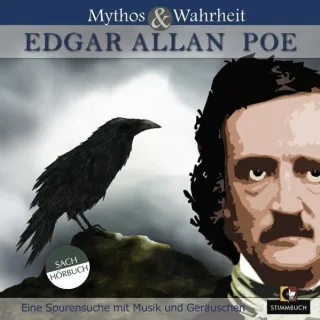 Mythos & Wahrheit: Edgar Allan Poe: Eine Spurensuche mit Musik und Geräuschen