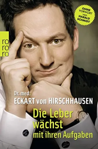 Die Leber wächst mit ihren Aufgaben: Komisches aus der Medizin [Taschenbuch] [2008] Hirschhausen Eckart von