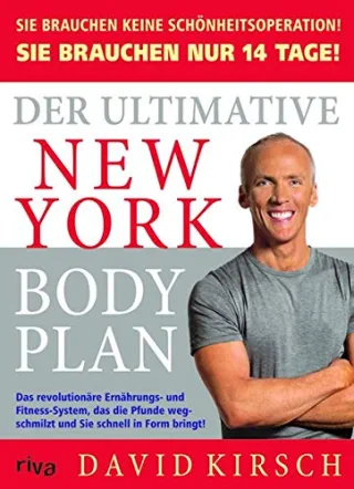 Der Ultimative New York Body Plan.: Das revolutionäre Ernährungs - und Fitness-System [Gebundene Ausgabe] [2007] Kirsch David