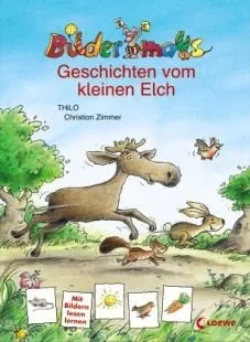 Geschichten vom kleinen Elch. Von Thilo