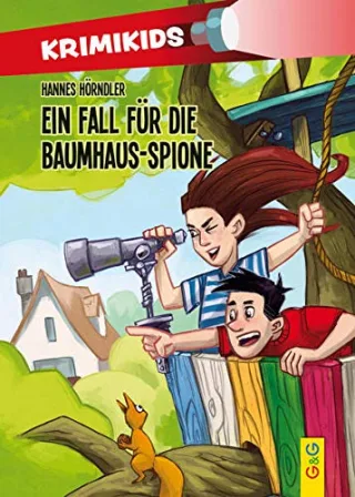 KrimiKids - Ein Fall für die Baumhaus-Spione (KrimiKids / Lesemotivation mit einem jungen österreichischen AutorInnenteam)