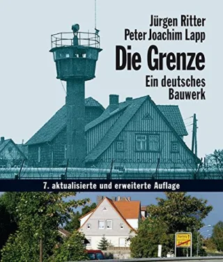 Die Grenze - Ein deutsches Bauwerk (Das Standardwerk in aktualisierter Neuausgabe!)