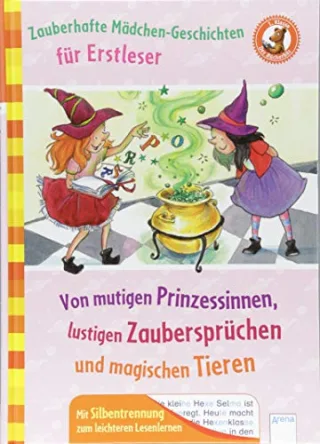 Zauberhafte Mädchengeschichten für Erstleser. Von mutigen Prinzessinnen lustigen Zaubersprüchen und magischen Tieren: Der Bücherbär. Sammelband. Mit Silbentrennung zum leichteren Lesenlernen