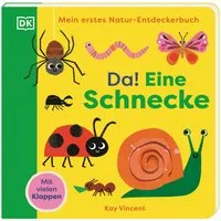 Mein erstes Natur-Entdeckerbuch. Da! Eine Schnecke / Sandra Grimm