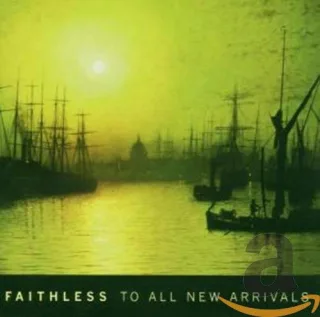 To All New Arrivals [Audio CD] Faithless