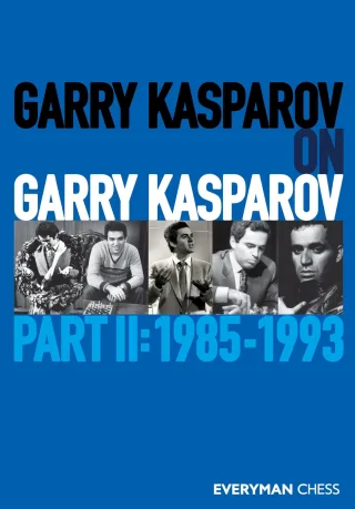 Garry Kasparov on Garry Kasparov: Part II: 1985-1993