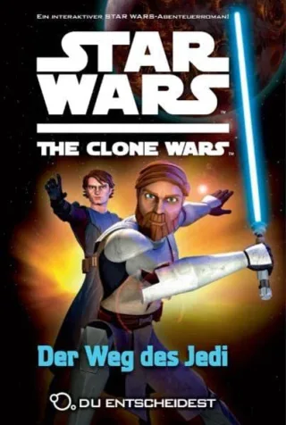 Star Wars The Clone Wars: Du entscheidest Bd. 1: Der Weg des Jedi [Broschiert] [2011] Behrent Sue