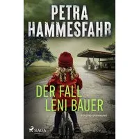Der Fall Leni Bauer / Petra Hammesfahr, Düsterer und wendungsreicher Krimi – der neue Roman der beliebten Bestsellerautorin
