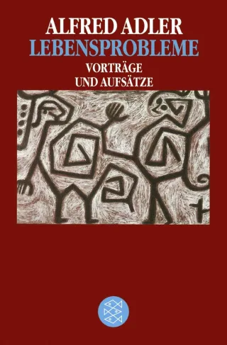 Lebensprobleme: Vorträge und Aufsätze (Alfred Adler Werkausgabe (Taschenbuchausgabe))