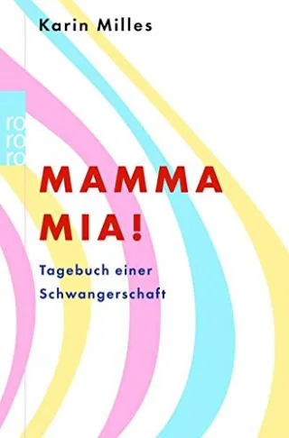 Mamma mia!: Tagebuch einer Schwangerschaft