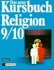 Das neue Kursbuch Religion. Arbeitsbuch für den Religionsunterricht: Das neue Kursbuch Religion 9./10. Schuljahr
