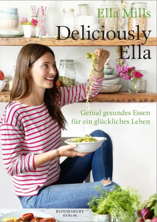 Deliciously Ella: Genial gesundes Essen für ein glückliches Leben [Gebundene Ausgabe] [2015] Woodward Ella Baark Monika