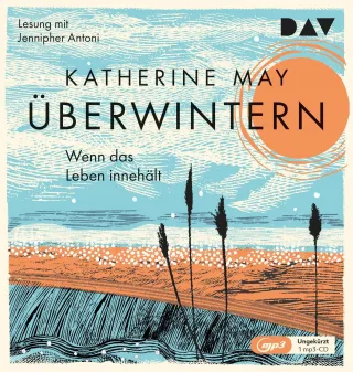 Überwintern. Wenn das Leben innehält: Ungekürzte Lesung mit Jennipher Antoni (1 mp3-CD)