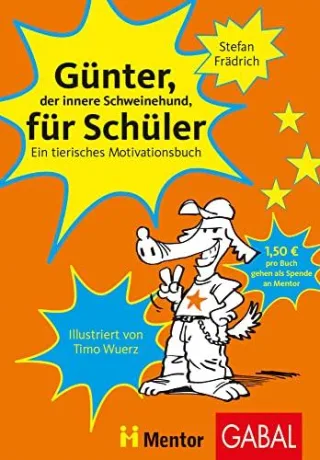 Günter für Schüler. Ein tierisches Motivationsbuch [Taschenbuch] [2006] Frädrich Stefan Wuerz Timo