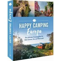 Happy Camping Europa / Michael Moll, Europas schönste Campingplätze für Zelt, Caravan, Van und Wohnmobil