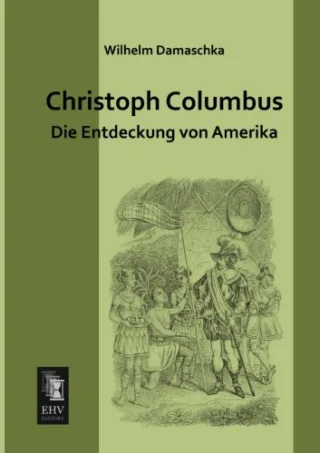 Christoph Columbus: Die Entdeckung von Amerika