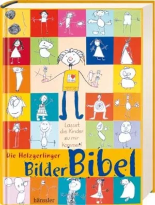 Die Holzgerlinger Bilderbibel: Lasset die Kinder zur mir kommen!