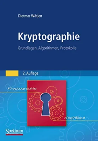 Kryptographie: Grundlagen Algorithmen Protokolle