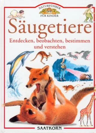 Naturführer für Kinder. Säugetiere. Entdecken beobachten bestimmen und verstehen