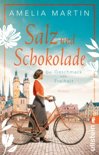 Salz und Schokolade: Der Geschmack von Freiheit | Die dramatische Saga um die älteste Schokoladenfabrik Deutschlands (Die Halloren-Saga Band 1)
