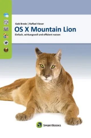 OS X Mountain Lion 10.8: Einfach wirkungsvoll und effizient nutzen
